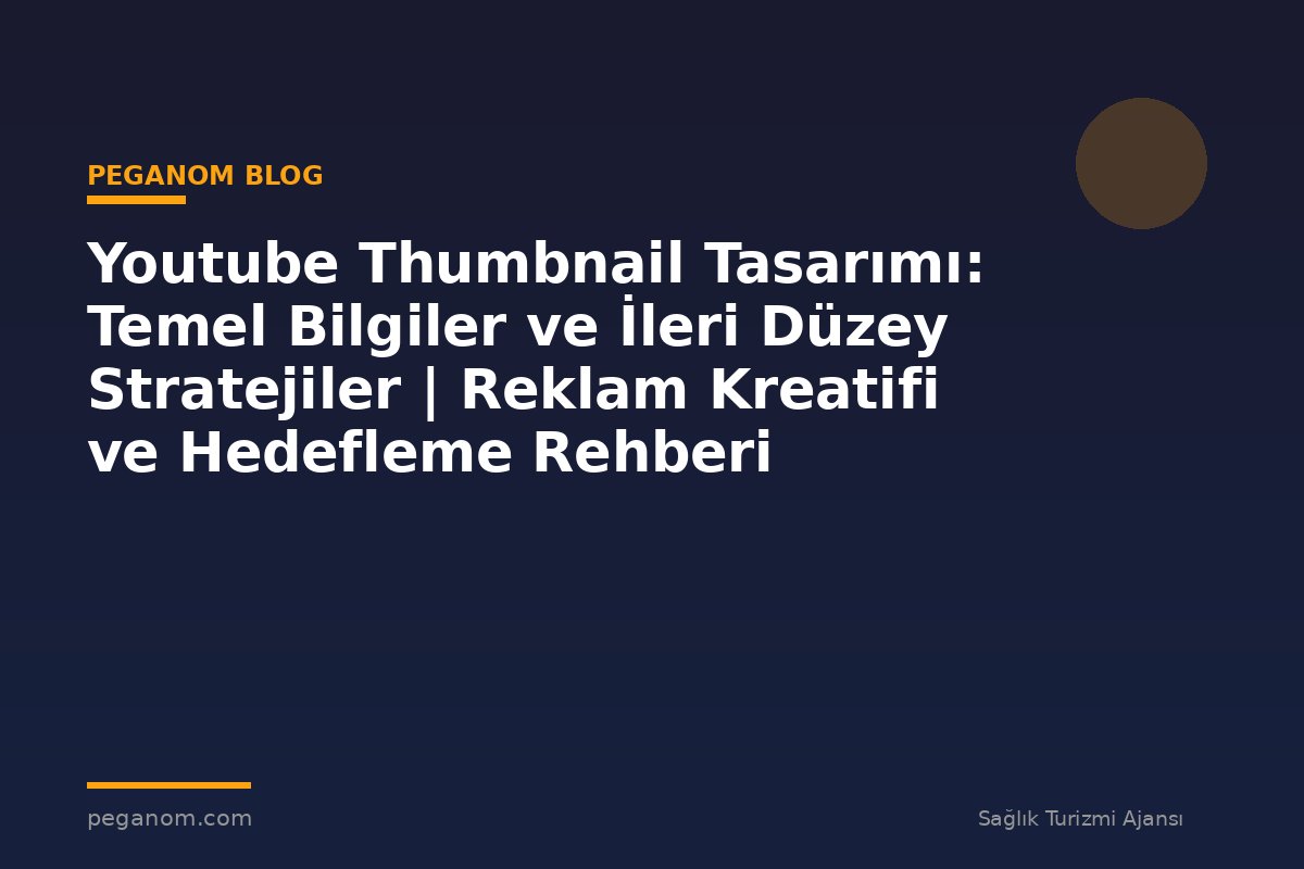 Youtube Thumbnail Tasarımı: Temel Bilgiler ve İleri Düzey Stratejiler | Reklam Kreatifi ve Hedefleme Rehberi