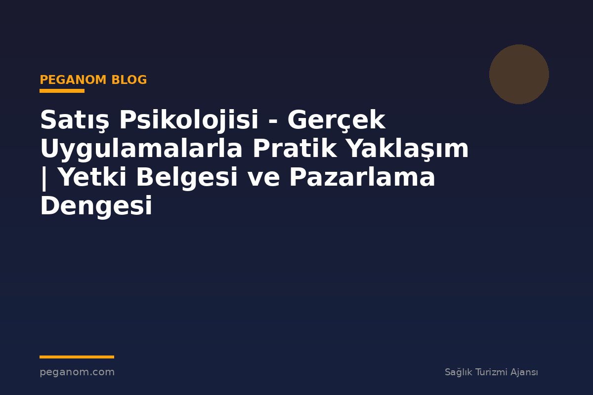 Satış Psikolojisi - Gerçek Uygulamalarla Pratik Yaklaşım | Yetki Belgesi ve Pazarlama Dengesi