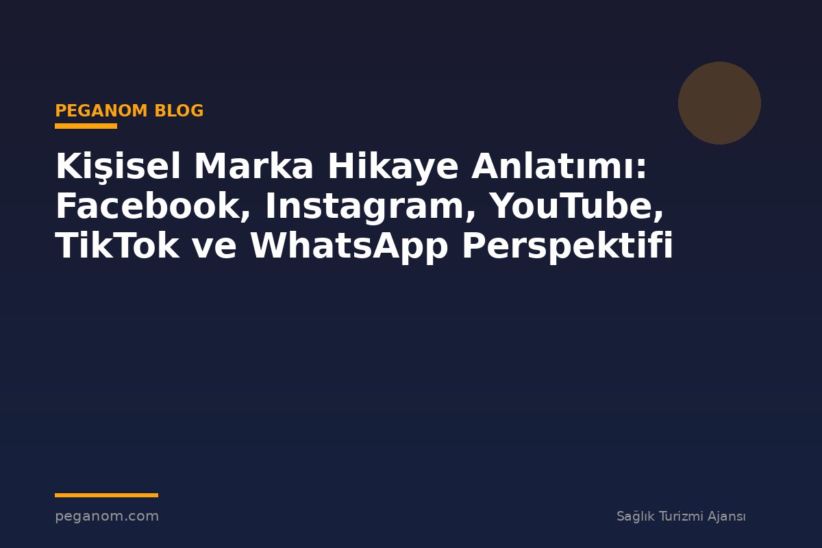 Kişisel Marka Hikaye Anlatımı: Facebook, Instagram, YouTube, TikTok ve WhatsApp Perspektifi