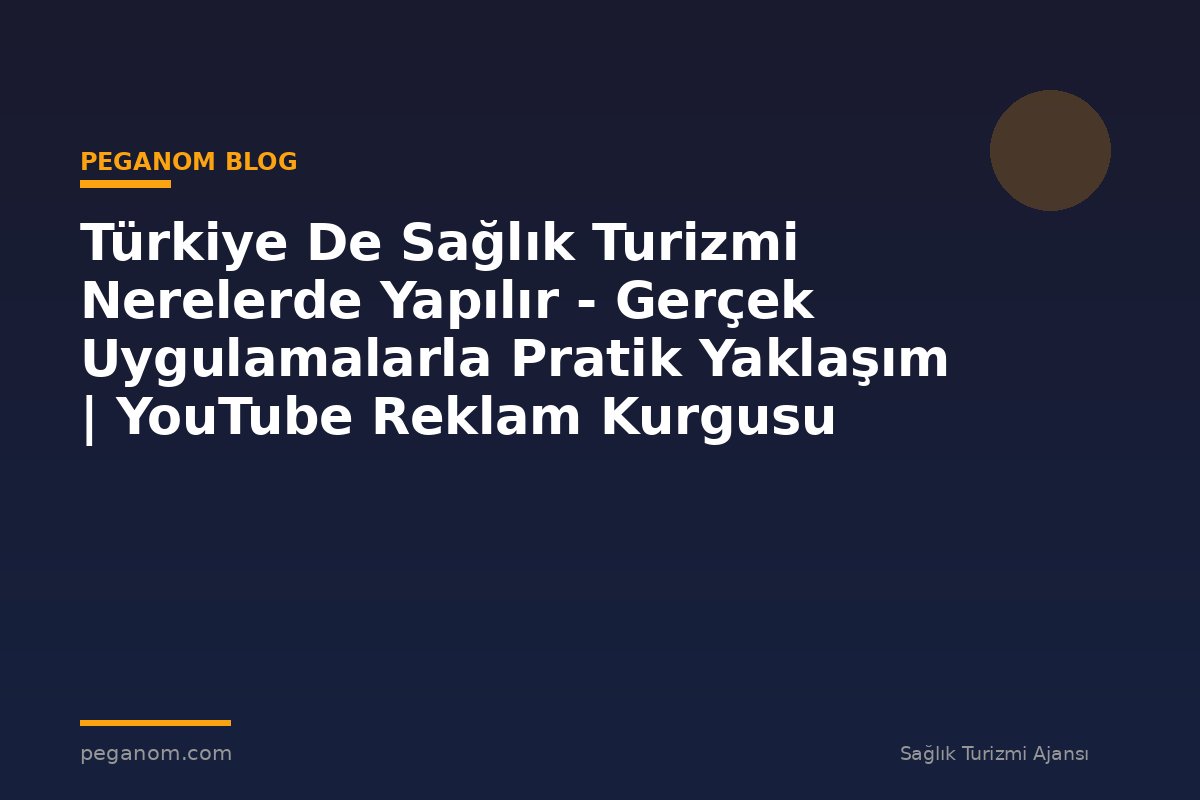 Türkiye De Sağlık Turizmi Nerelerde Yapılır - Gerçek Uygulamalarla Pratik Yaklaşım | YouTube Reklam Kurgusu