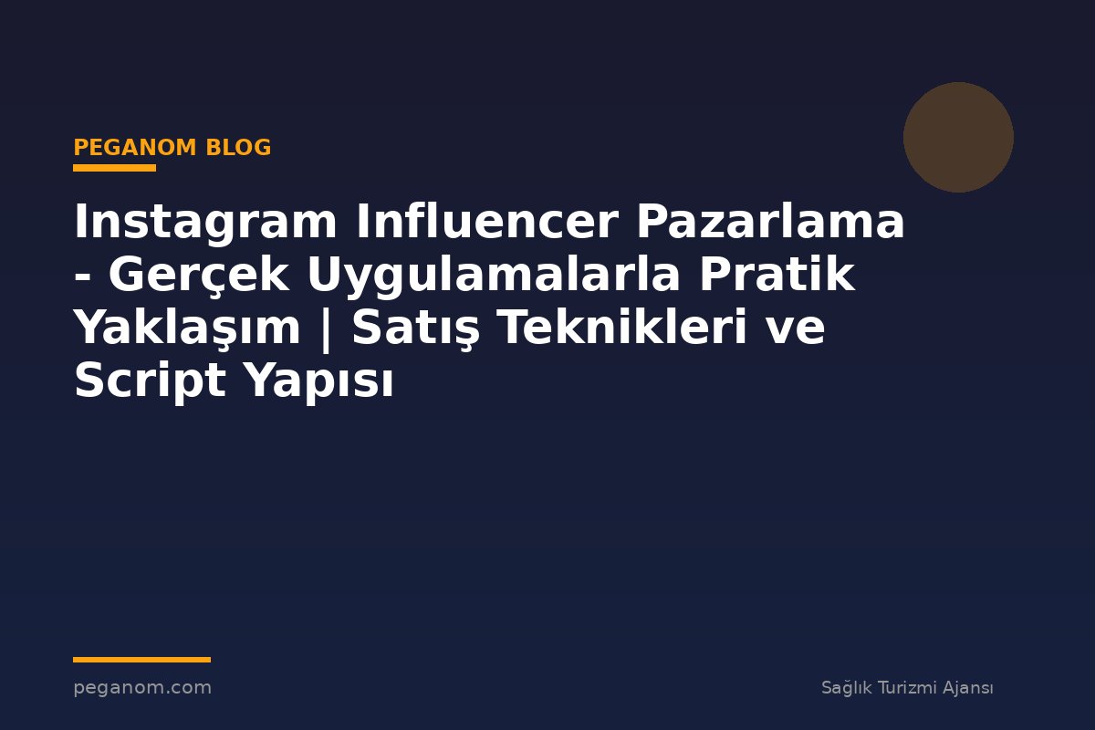Instagram Influencer Pazarlama - Gerçek Uygulamalarla Pratik Yaklaşım | Satış Teknikleri ve Script Yapısı