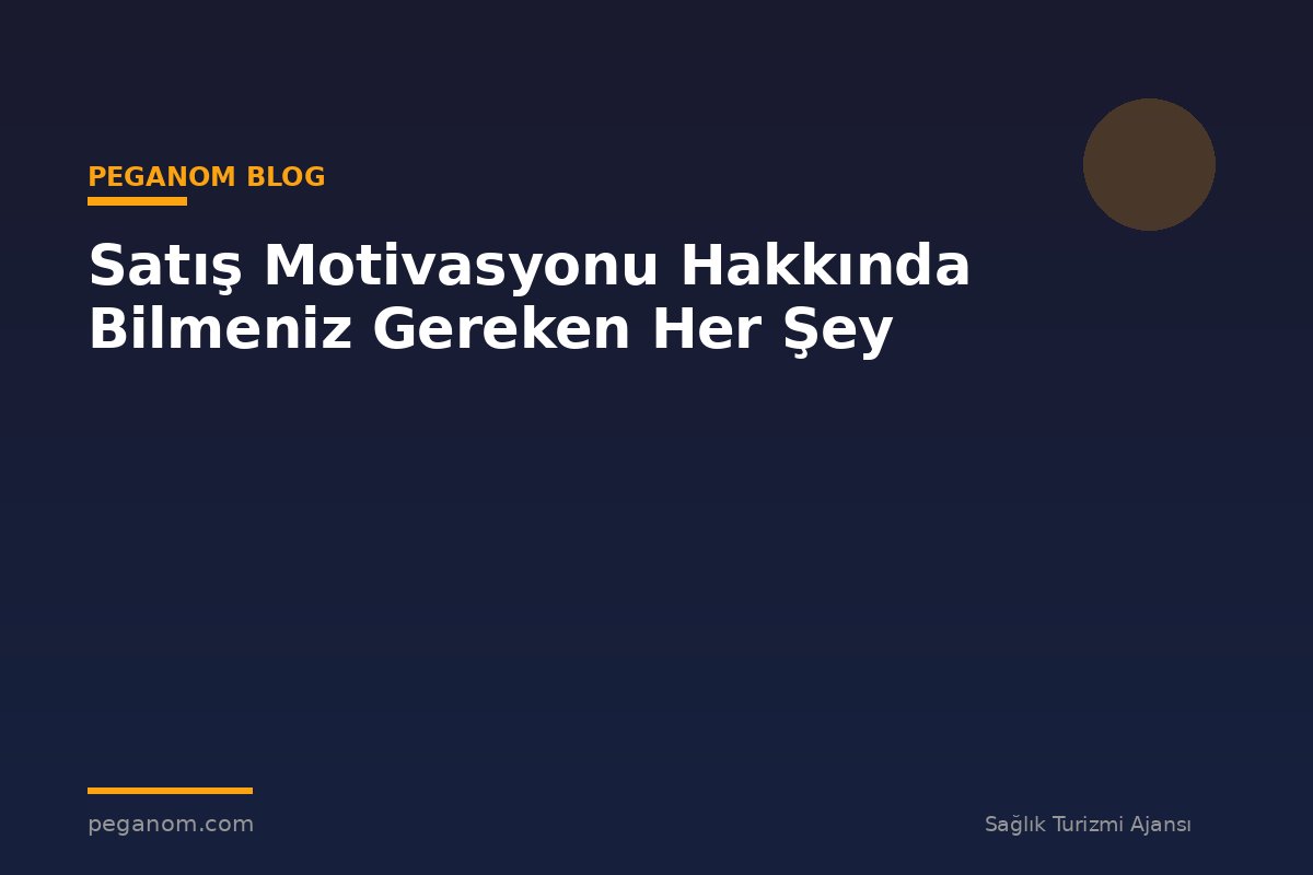 Satış Motivasyonu Hakkında Bilmeniz Gereken Her Şey