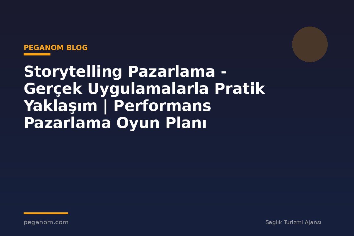 Storytelling Pazarlama - Gerçek Uygulamalarla Pratik Yaklaşım | Performans Pazarlama Oyun Planı