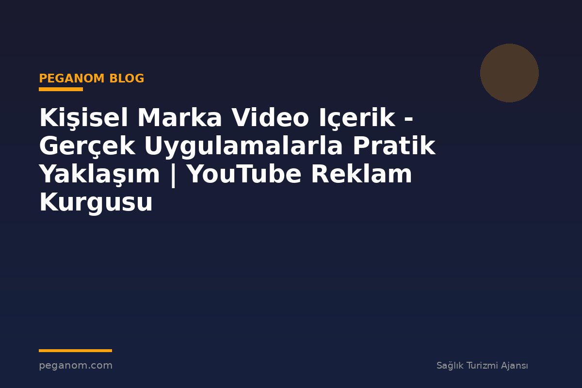 Kişisel Marka Video Içerik - Gerçek Uygulamalarla Pratik Yaklaşım | YouTube Reklam Kurgusu