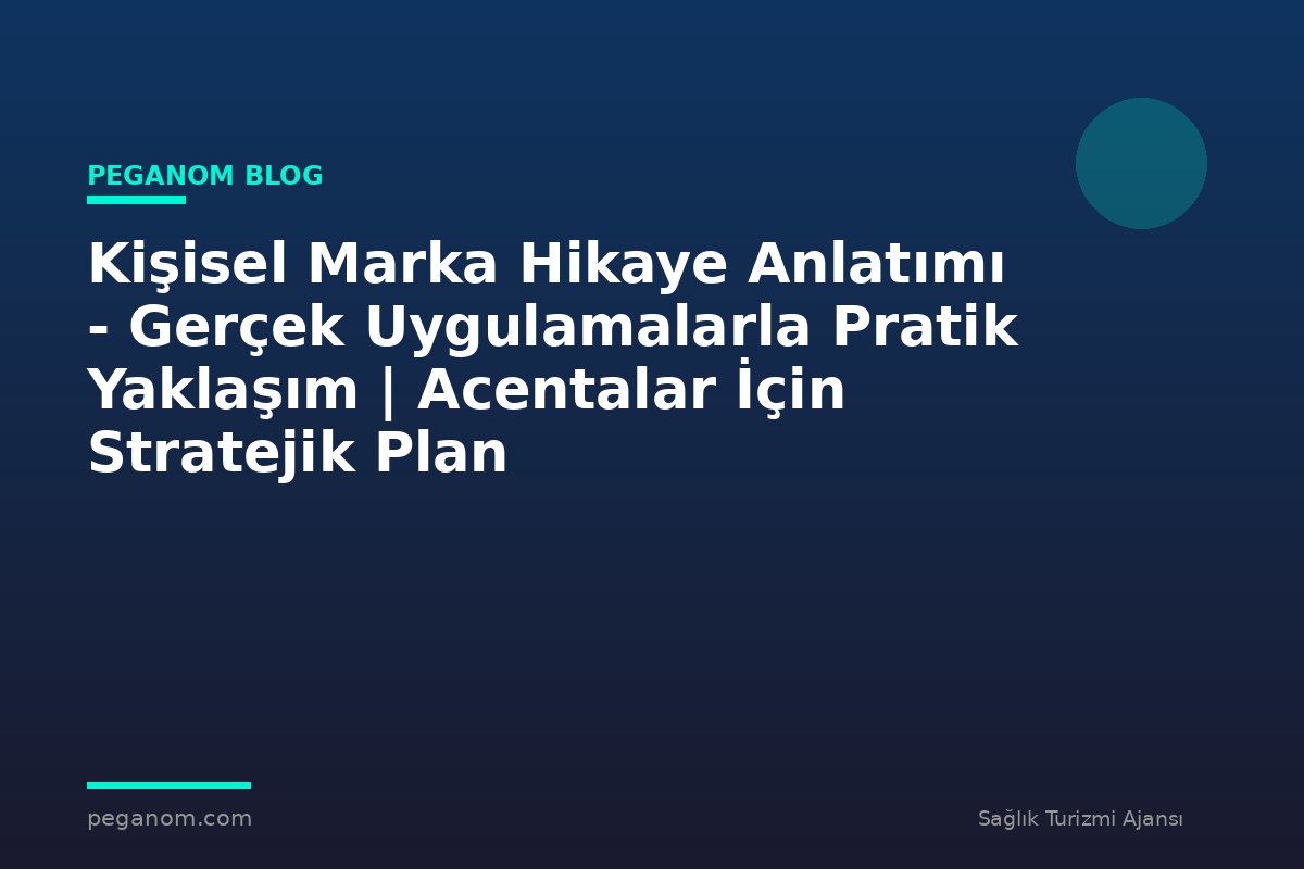Kişisel Marka Hikaye Anlatımı - Gerçek Uygulamalarla Pratik Yaklaşım | Acentalar İçin Stratejik Plan