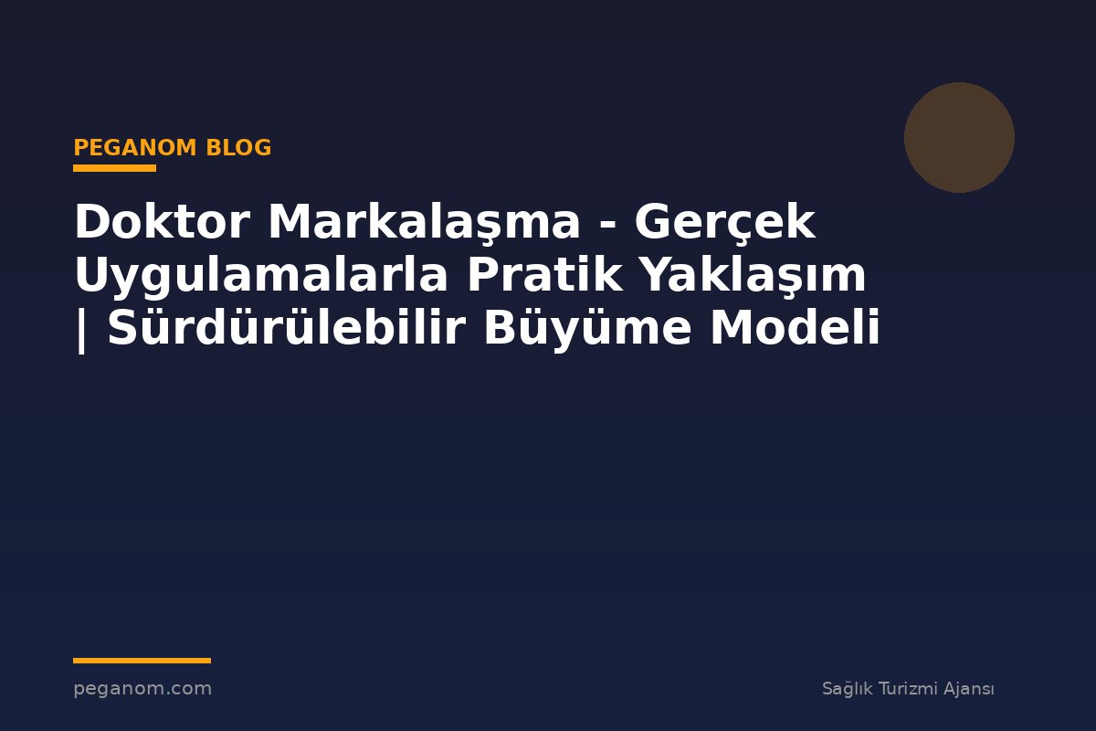 Doktor Markalaşma - Gerçek Uygulamalarla Pratik Yaklaşım | Sürdürülebilir Büyüme Modeli