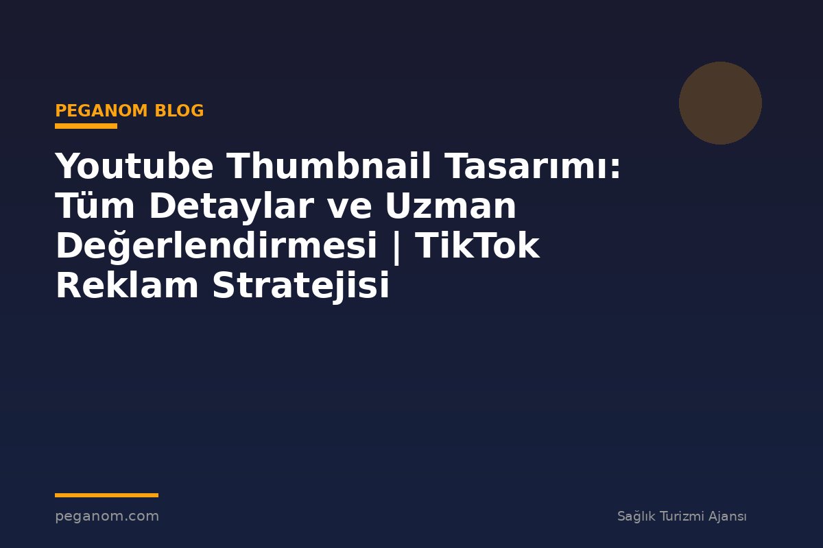 Youtube Thumbnail Tasarımı: Tüm Detaylar ve Uzman Değerlendirmesi | TikTok Reklam Stratejisi