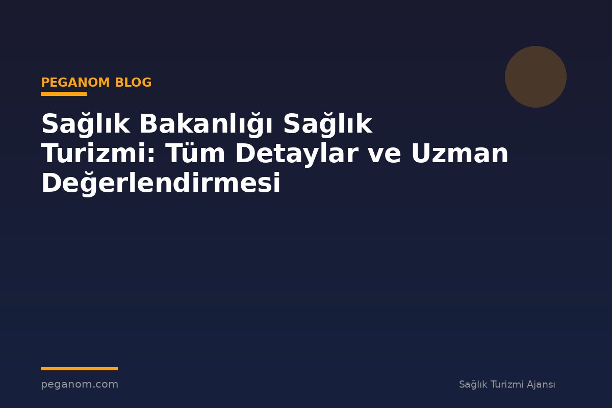 Sağlık Bakanlığı Sağlık Turizmi: Tüm Detaylar ve Uzman Değerlendirmesi