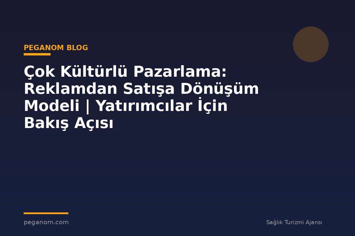 Çok Kültürlü Pazarlama: Reklamdan Satışa Dönüşüm Modeli | Yatırımcılar İçin Bakış Açısı