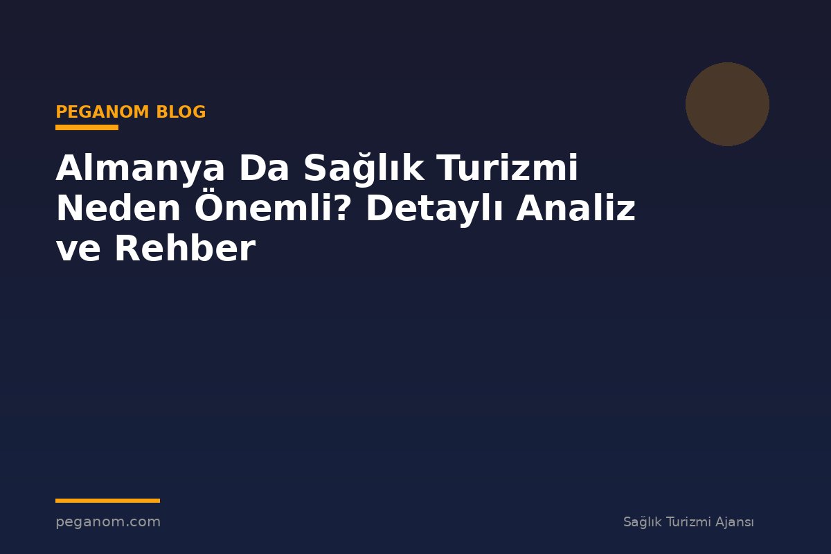 Almanya Da Sağlık Turizmi Neden Önemli? Detaylı Analiz ve Rehber