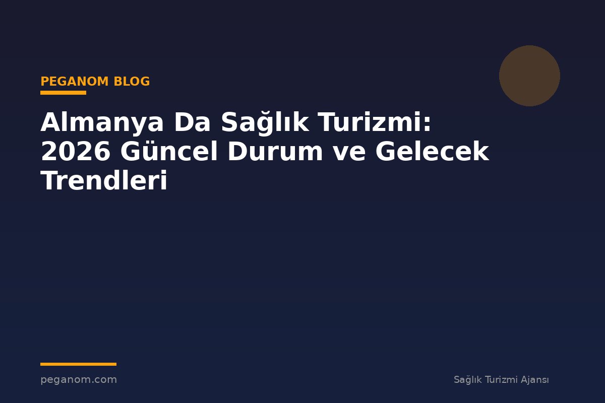 Almanya Da Sağlık Turizmi: 2026 Güncel Durum ve Gelecek Trendleri
