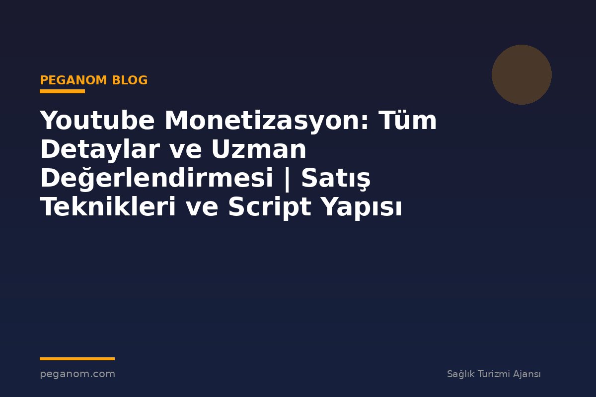 Youtube Monetizasyon: Tüm Detaylar ve Uzman Değerlendirmesi | Satış Teknikleri ve Script Yapısı