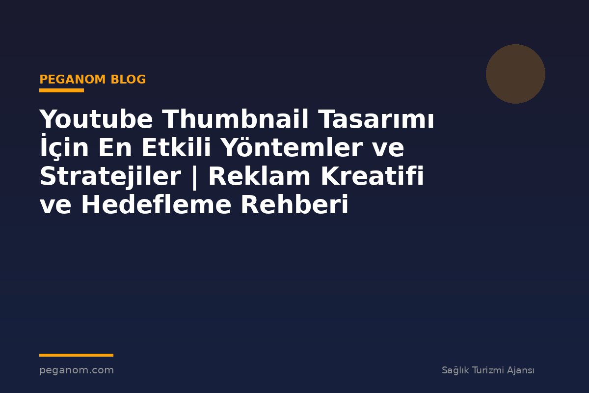 Youtube Thumbnail Tasarımı İçin En Etkili Yöntemler ve Stratejiler | Reklam Kreatifi ve Hedefleme Rehberi