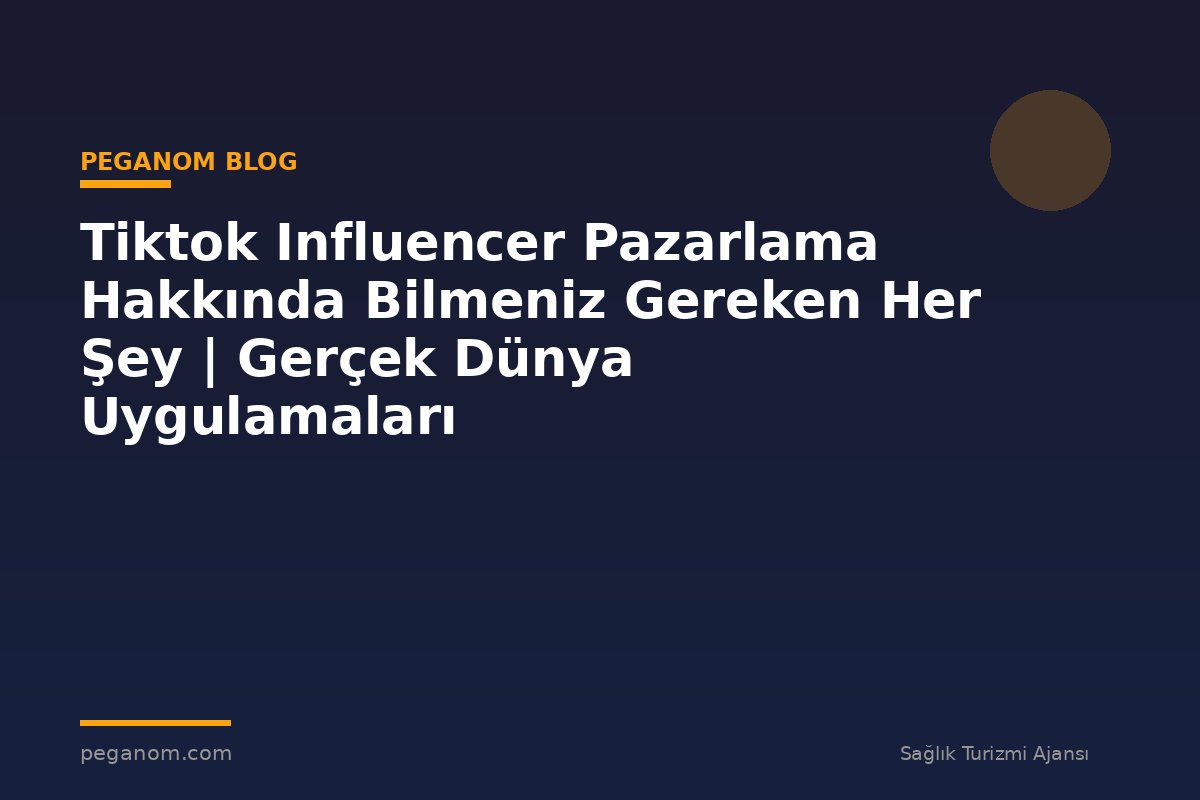 Tiktok Influencer Pazarlama Hakkında Bilmeniz Gereken Her Şey | Gerçek Dünya Uygulamaları