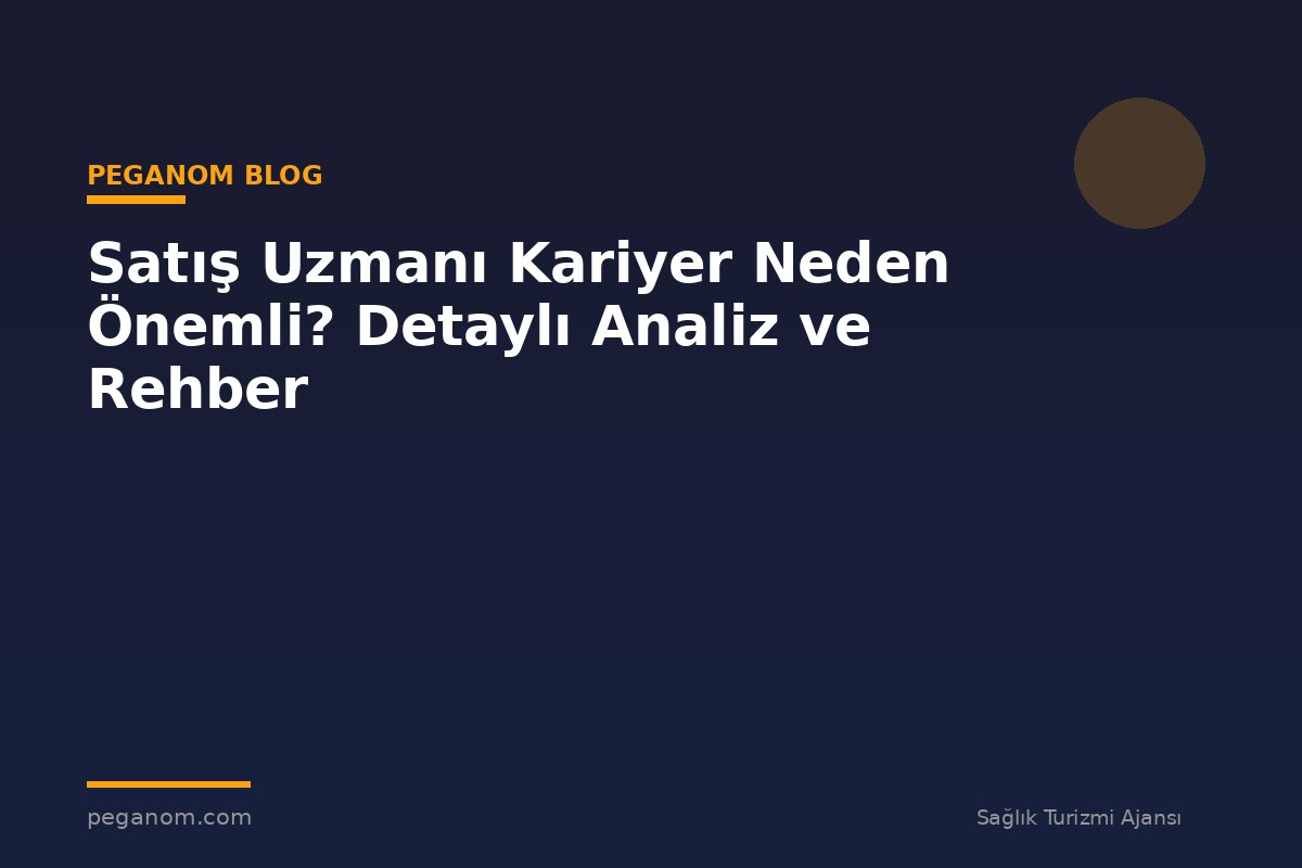 Satış Uzmanı Kariyer Neden Önemli? Detaylı Analiz ve Rehber