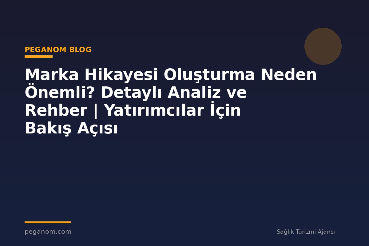 Marka Hikayesi Oluşturma Neden Önemli? Detaylı Analiz ve Rehber | Yatırımcılar İçin Bakış Açısı