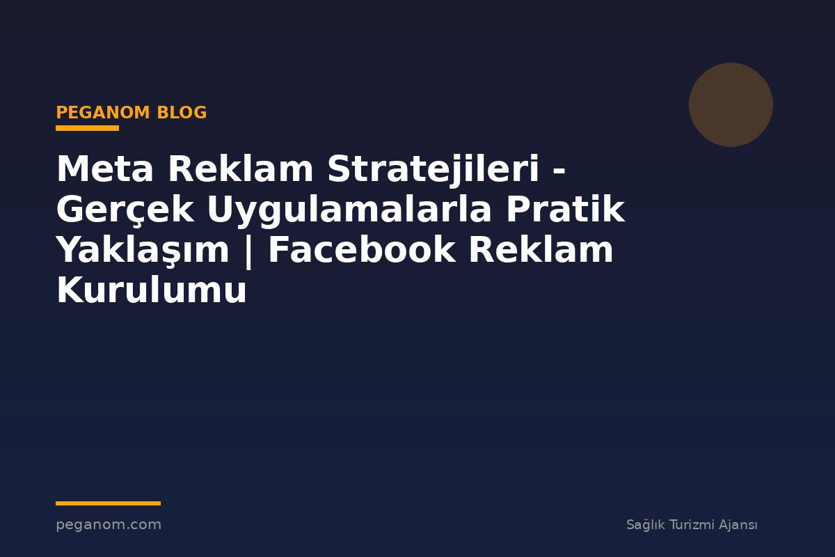 Meta Reklam Stratejileri - Gerçek Uygulamalarla Pratik Yaklaşım | Facebook Reklam Kurulumu
