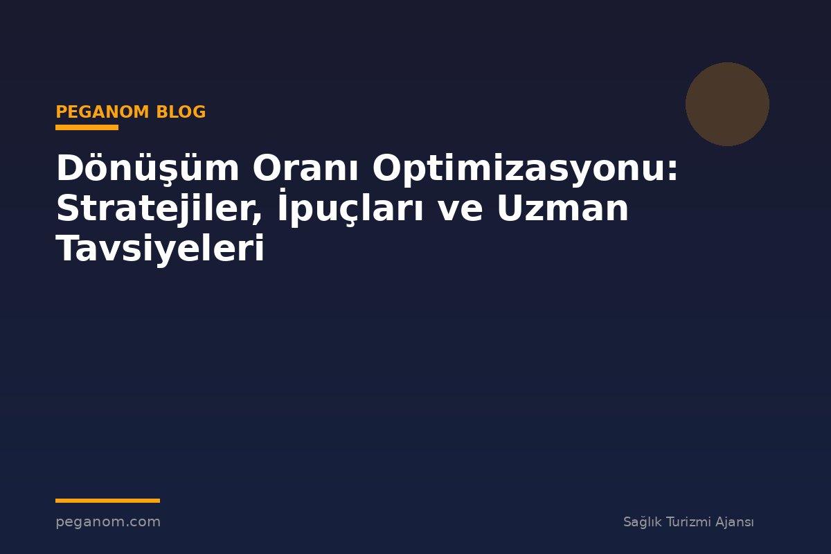 Dönüşüm Oranı Optimizasyonu: Stratejiler, İpuçları ve Uzman Tavsiyeleri