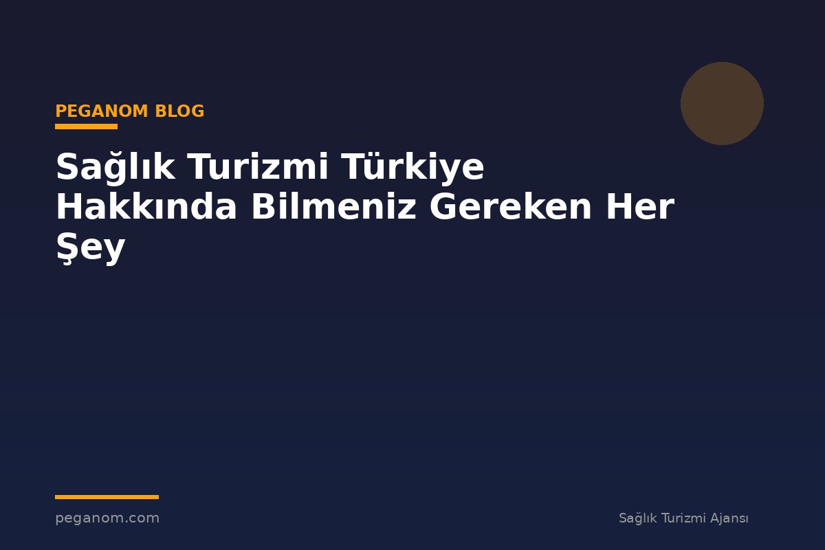 Sağlık Turizmi Türkiye Hakkında Bilmeniz Gereken Her Şey