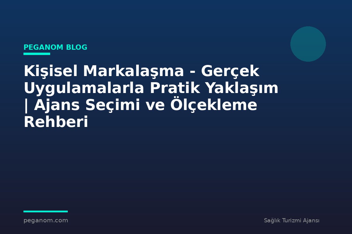 Kişisel Markalaşma - Gerçek Uygulamalarla Pratik Yaklaşım | Ajans Seçimi ve Ölçekleme Rehberi