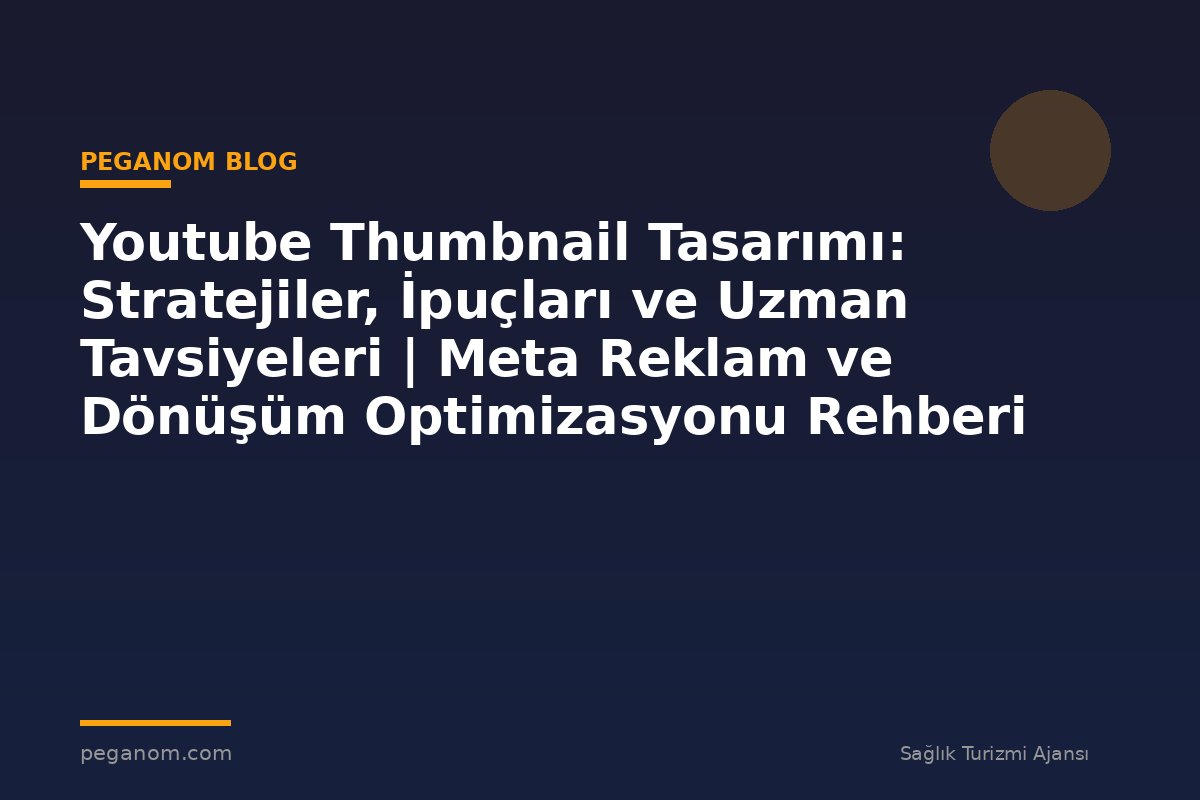 Youtube Thumbnail Tasarımı: Stratejiler, İpuçları ve Uzman Tavsiyeleri | Meta Reklam ve Dönüşüm Optimizasyonu Rehberi