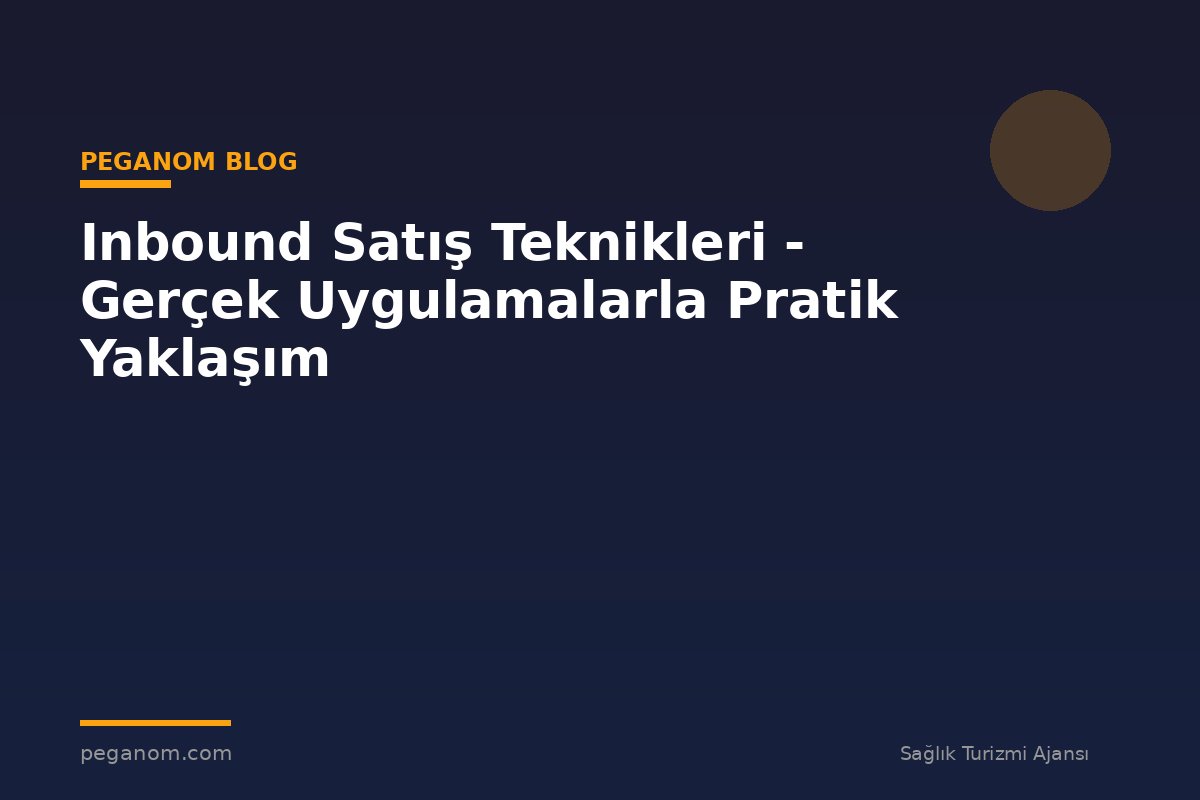 Inbound Satış Teknikleri - Gerçek Uygulamalarla Pratik Yaklaşım