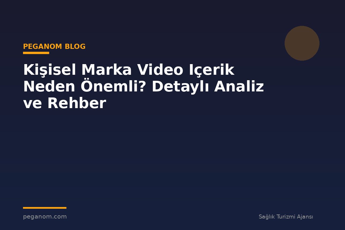 Kişisel Marka Video Içerik Neden Önemli? Detaylı Analiz ve Rehber