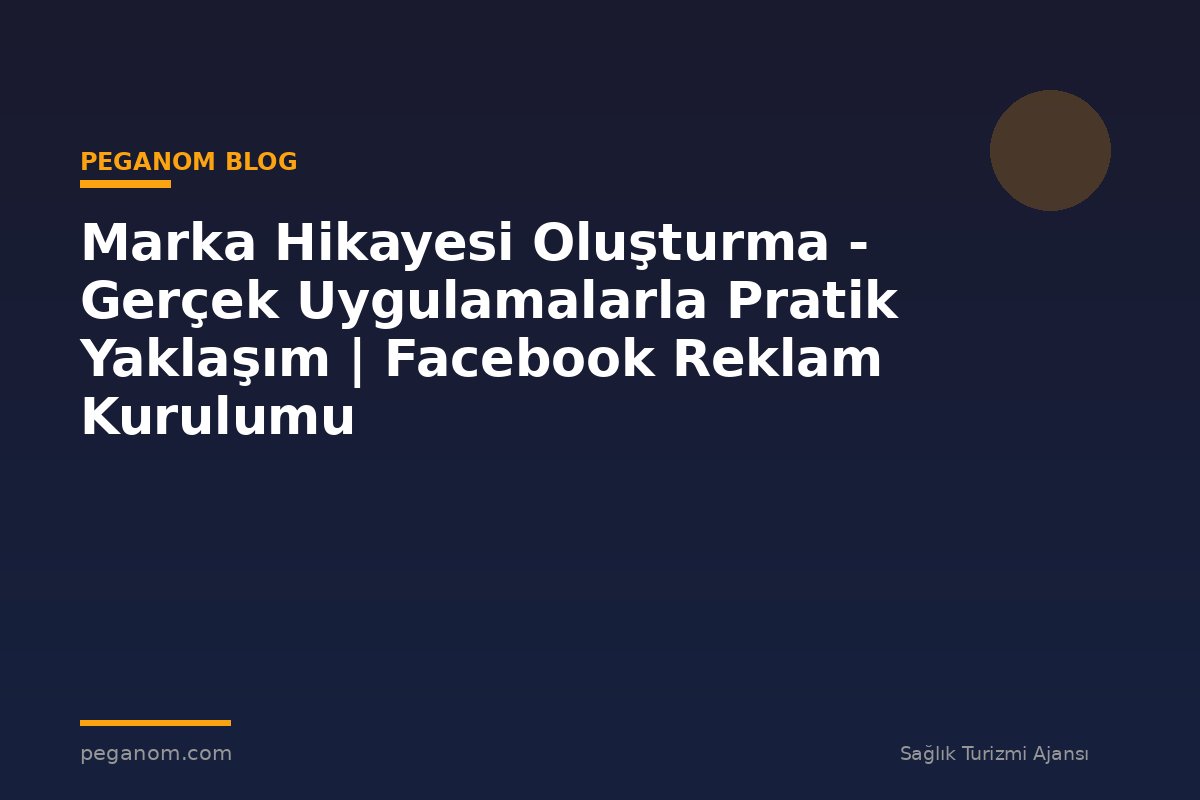 Marka Hikayesi Oluşturma - Gerçek Uygulamalarla Pratik Yaklaşım | Facebook Reklam Kurulumu