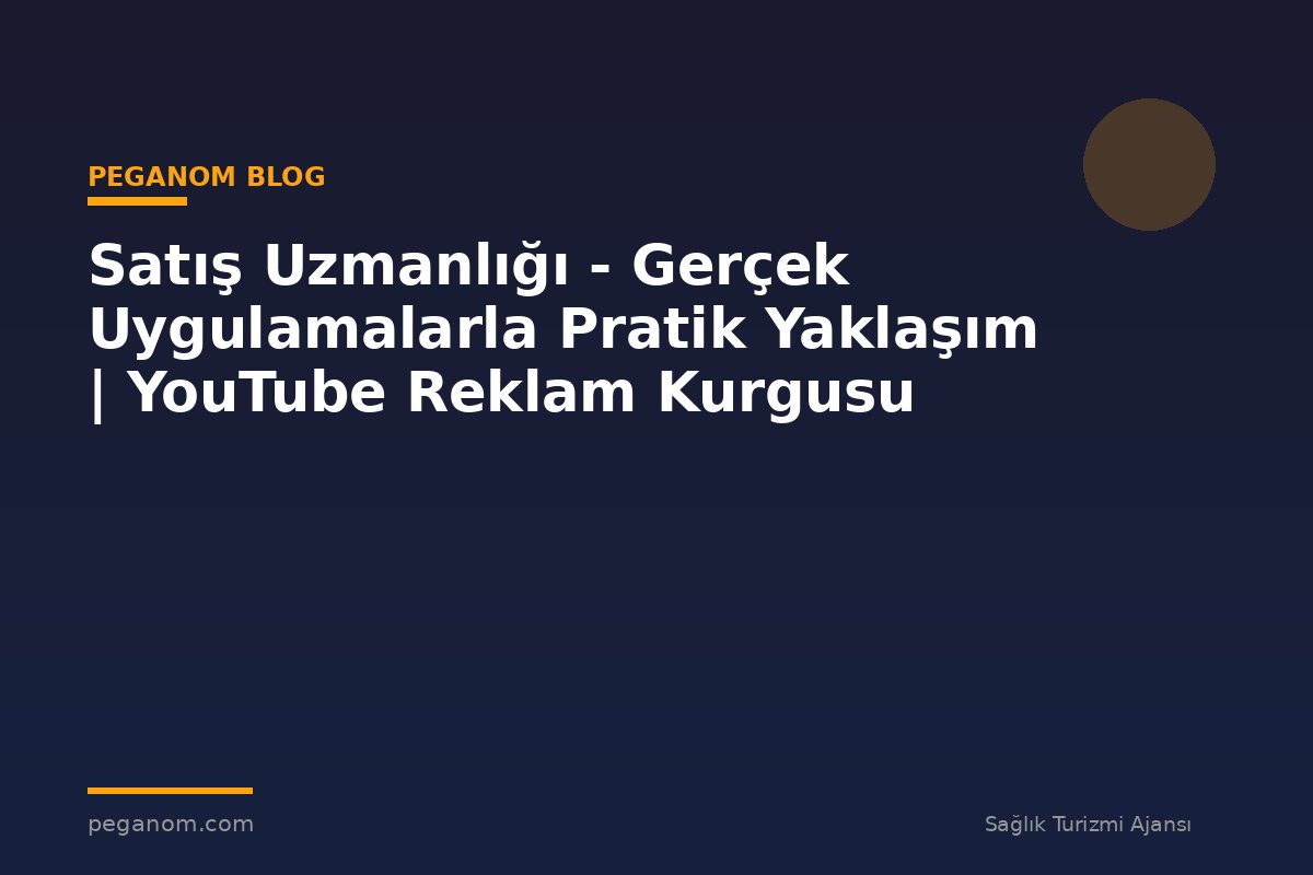 Satış Uzmanlığı - Gerçek Uygulamalarla Pratik Yaklaşım | YouTube Reklam Kurgusu