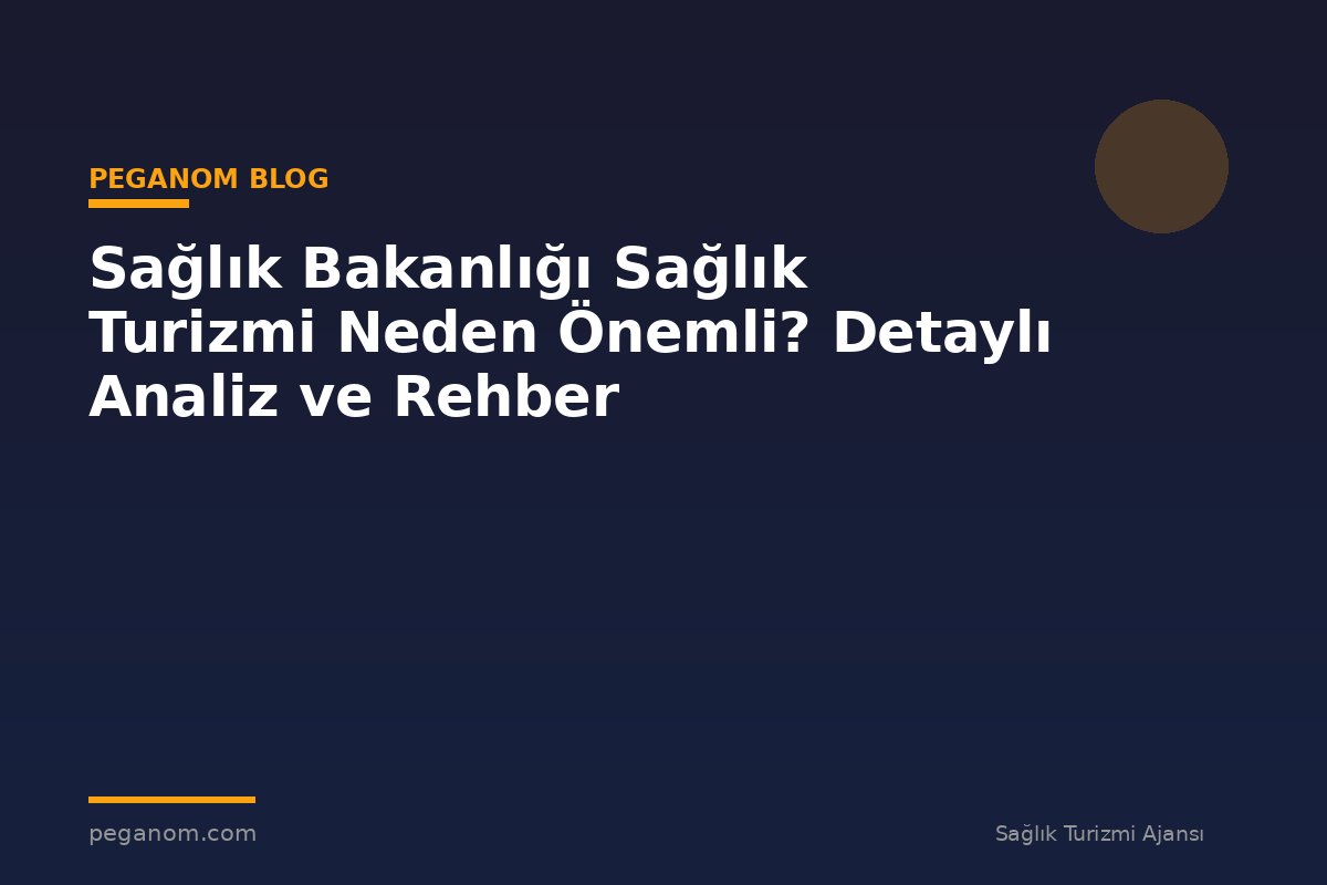Sağlık Bakanlığı Sağlık Turizmi Neden Önemli? Detaylı Analiz ve Rehber
