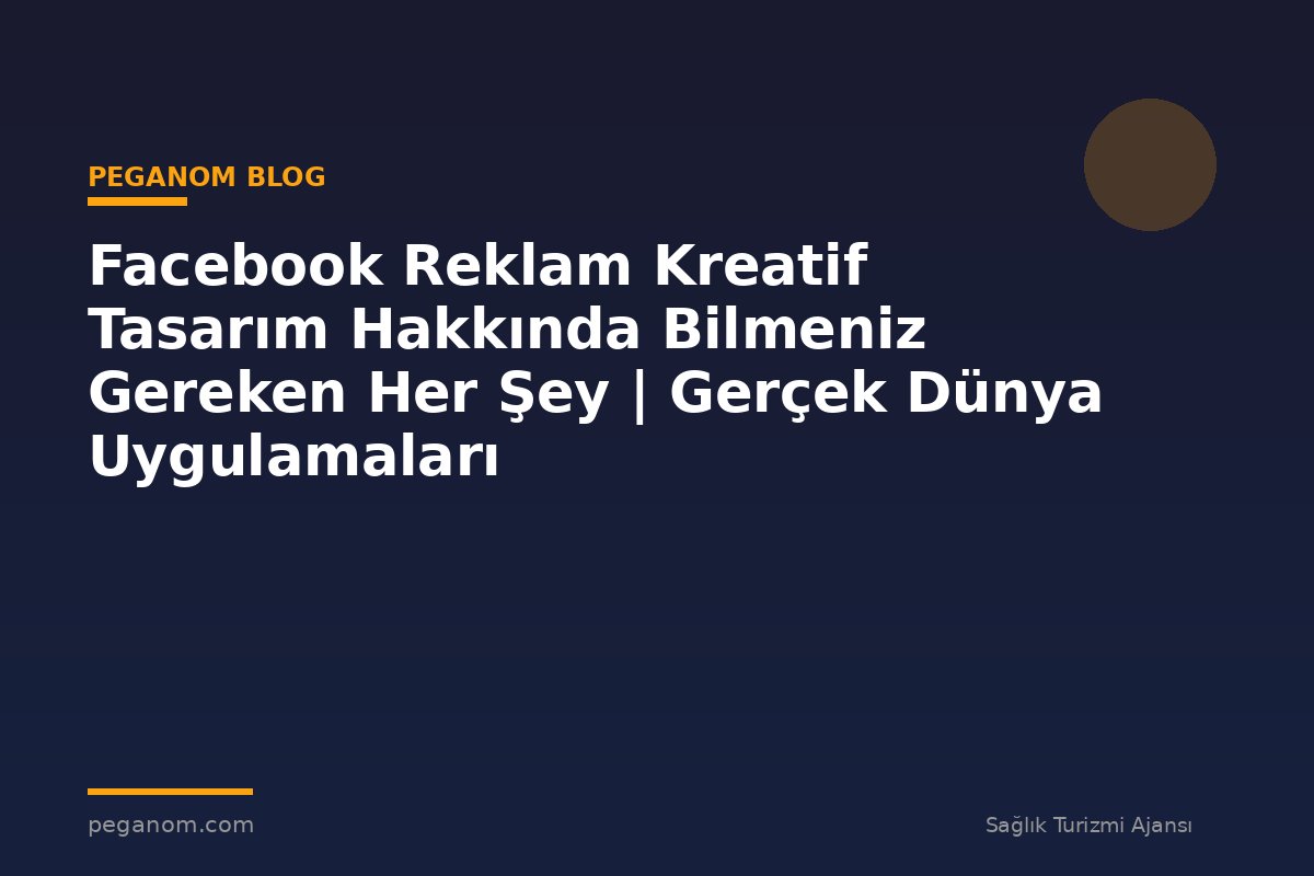 Facebook Reklam Kreatif Tasarım Hakkında Bilmeniz Gereken Her Şey | Gerçek Dünya Uygulamaları