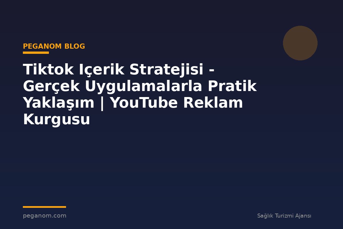 Tiktok Içerik Stratejisi - Gerçek Uygulamalarla Pratik Yaklaşım | YouTube Reklam Kurgusu