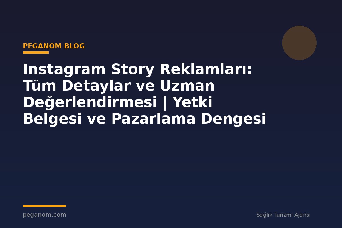 Instagram Story Reklamları: Tüm Detaylar ve Uzman Değerlendirmesi | Yetki Belgesi ve Pazarlama Dengesi