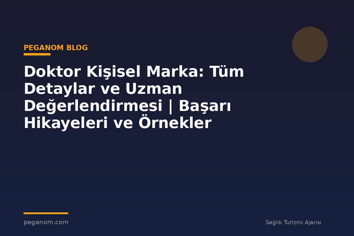 Doktor Kişisel Marka: Tüm Detaylar ve Uzman Değerlendirmesi | Başarı Hikayeleri ve Örnekler