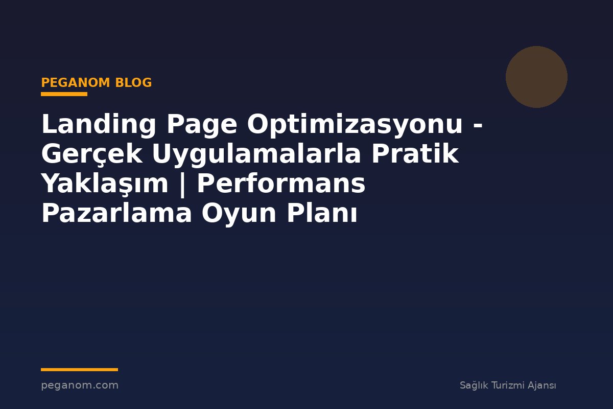 Landing Page Optimizasyonu - Gerçek Uygulamalarla Pratik Yaklaşım | Performans Pazarlama Oyun Planı