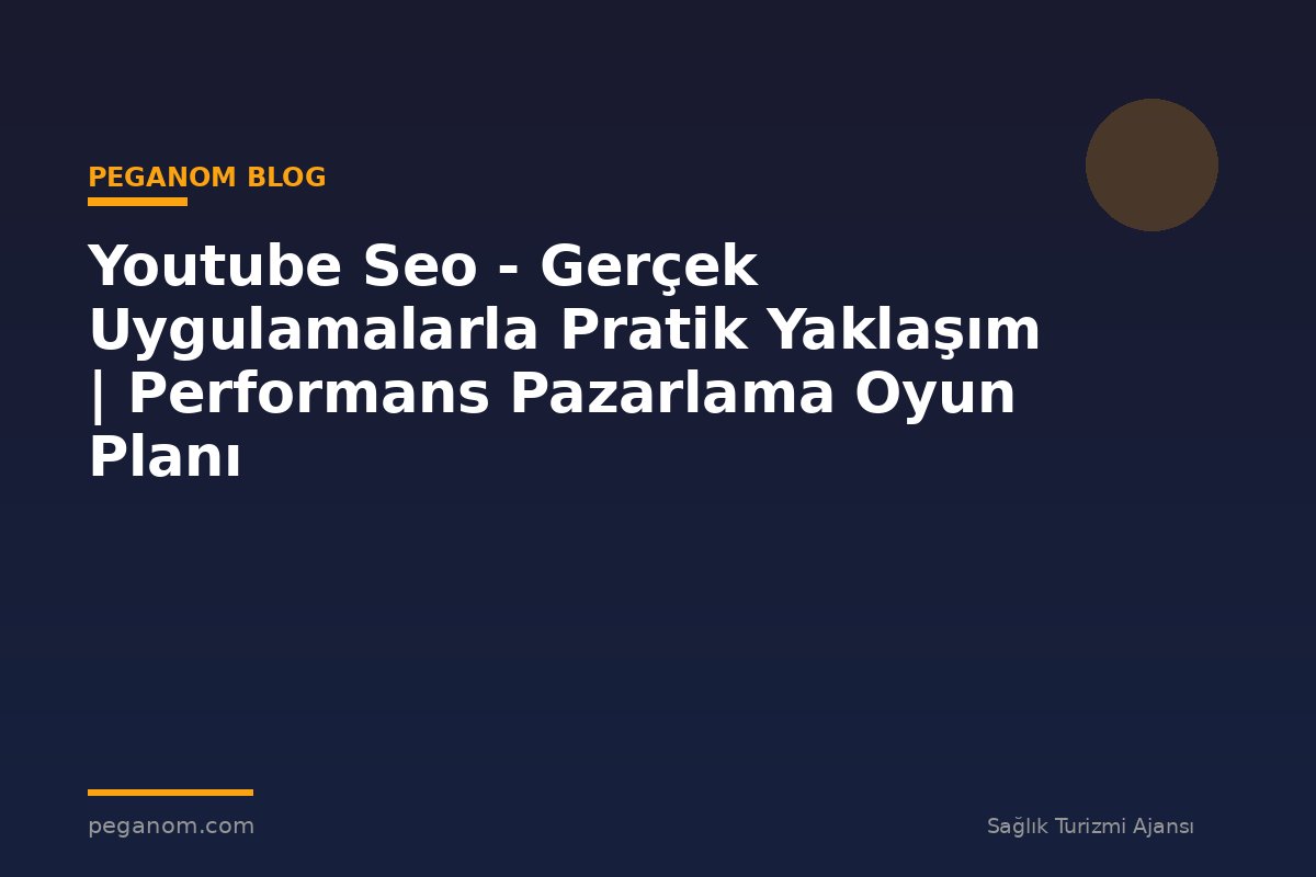 Youtube Seo - Gerçek Uygulamalarla Pratik Yaklaşım | Performans Pazarlama Oyun Planı
