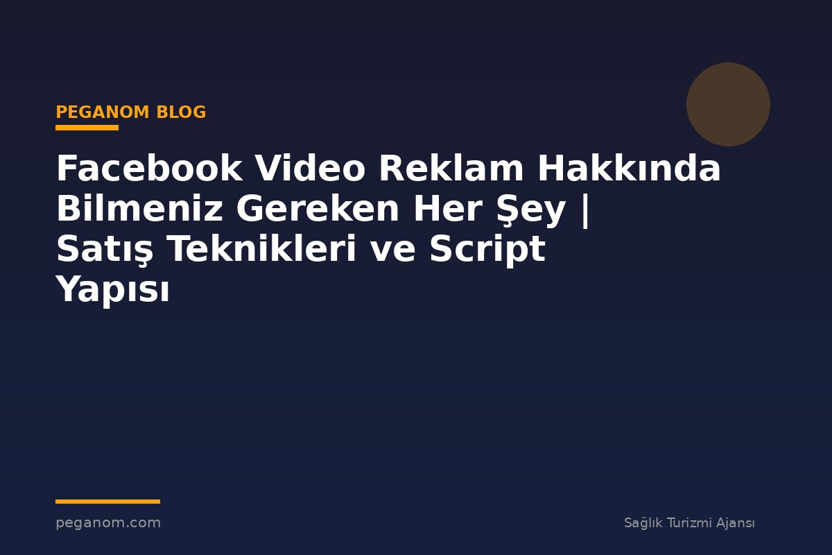 Facebook Video Reklam Hakkında Bilmeniz Gereken Her Şey | Satış Teknikleri ve Script Yapısı