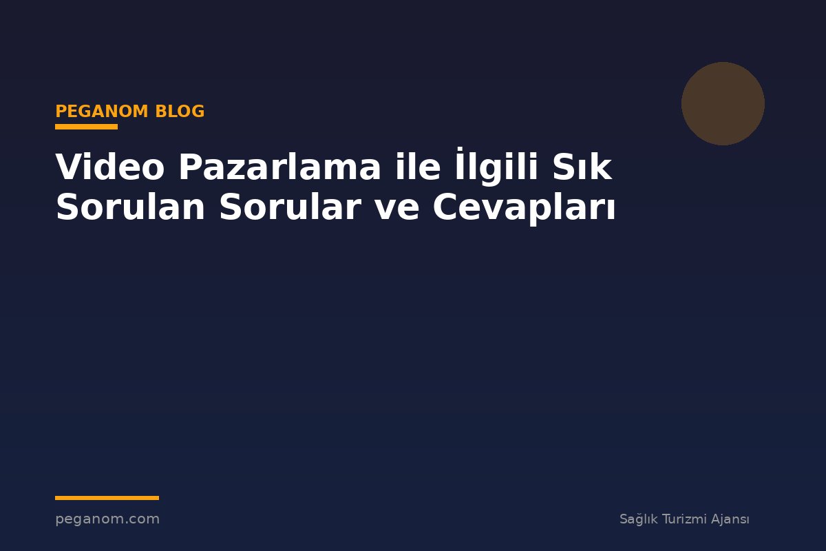 Video Pazarlama ile İlgili Sık Sorulan Sorular ve Cevapları