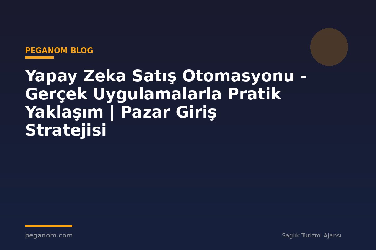 Yapay Zeka Satış Otomasyonu - Gerçek Uygulamalarla Pratik Yaklaşım | Pazar Giriş Stratejisi