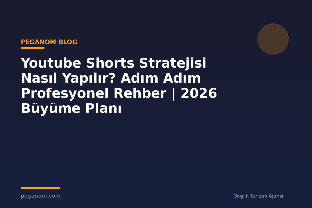 Youtube Shorts Stratejisi Nasıl Yapılır? Adım Adım Profesyonel Rehber | 2026 Büyüme Planı