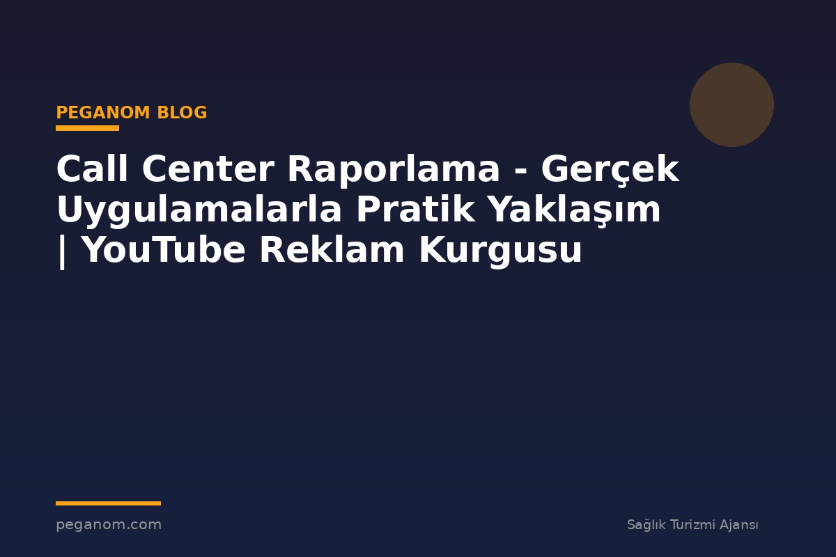 Call Center Raporlama - Gerçek Uygulamalarla Pratik Yaklaşım | YouTube Reklam Kurgusu