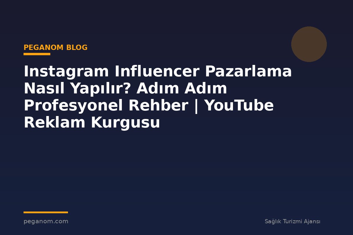 Instagram Influencer Pazarlama Nasıl Yapılır? Adım Adım Profesyonel Rehber | YouTube Reklam Kurgusu