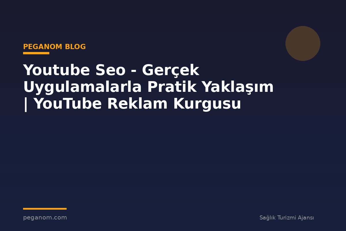 Youtube Seo - Gerçek Uygulamalarla Pratik Yaklaşım | YouTube Reklam Kurgusu