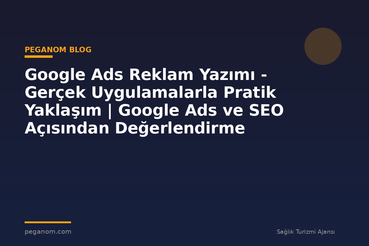 Google Ads Reklam Yazımı - Gerçek Uygulamalarla Pratik Yaklaşım | Google Ads ve SEO Açısından Değerlendirme