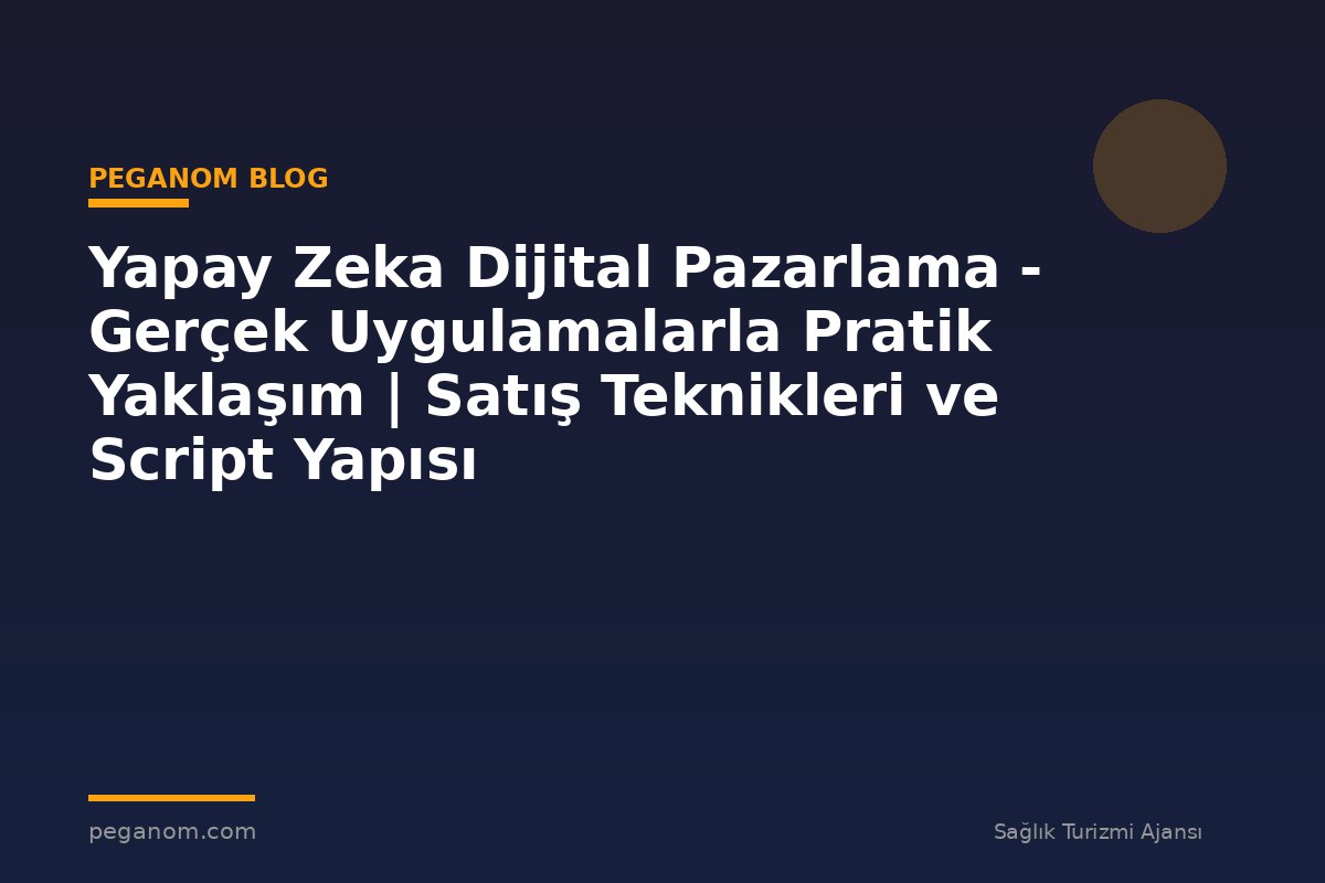 Yapay Zeka Dijital Pazarlama - Gerçek Uygulamalarla Pratik Yaklaşım | Satış Teknikleri ve Script Yapısı