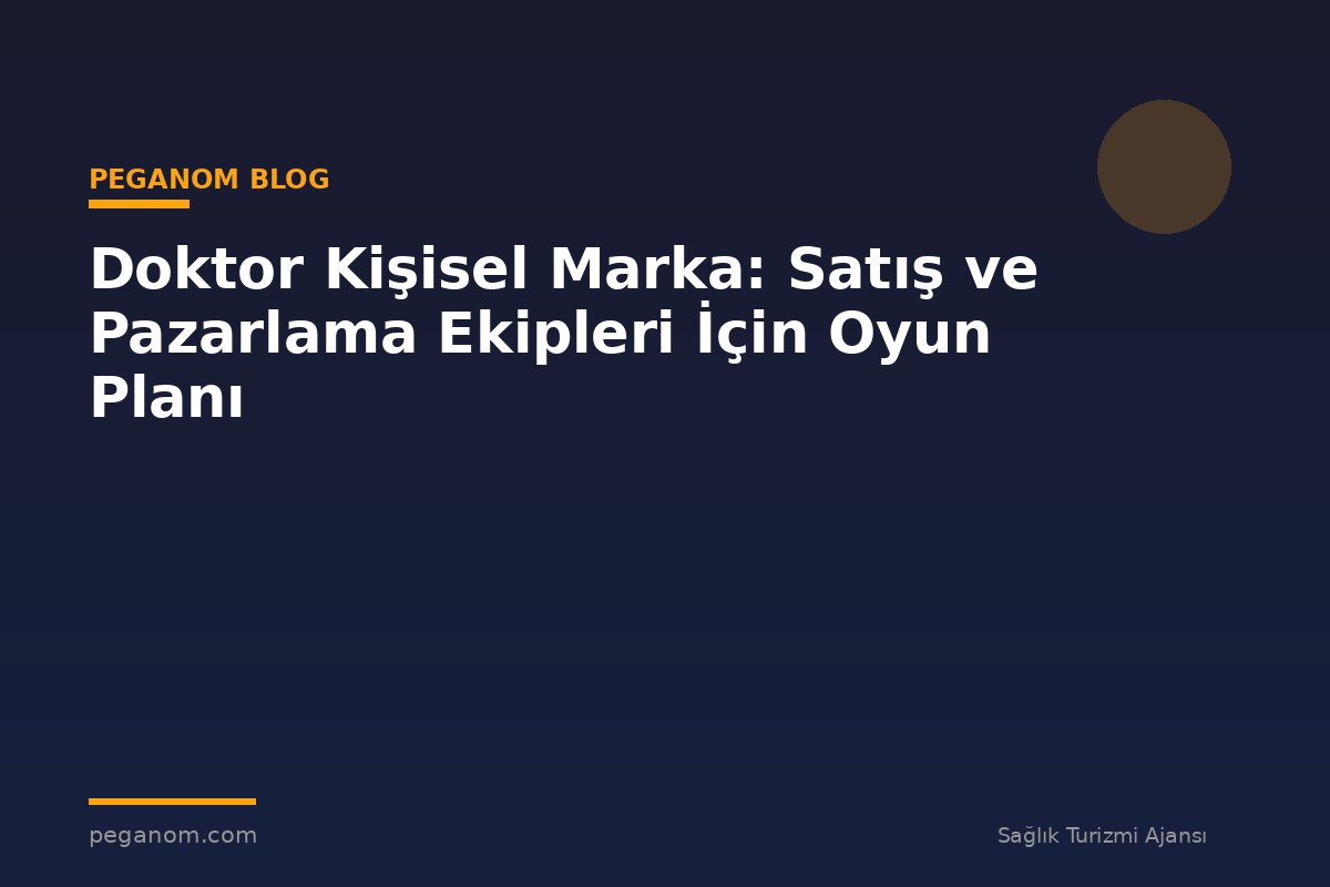 Doktor Kişisel Marka: Satış ve Pazarlama Ekipleri İçin Oyun Planı