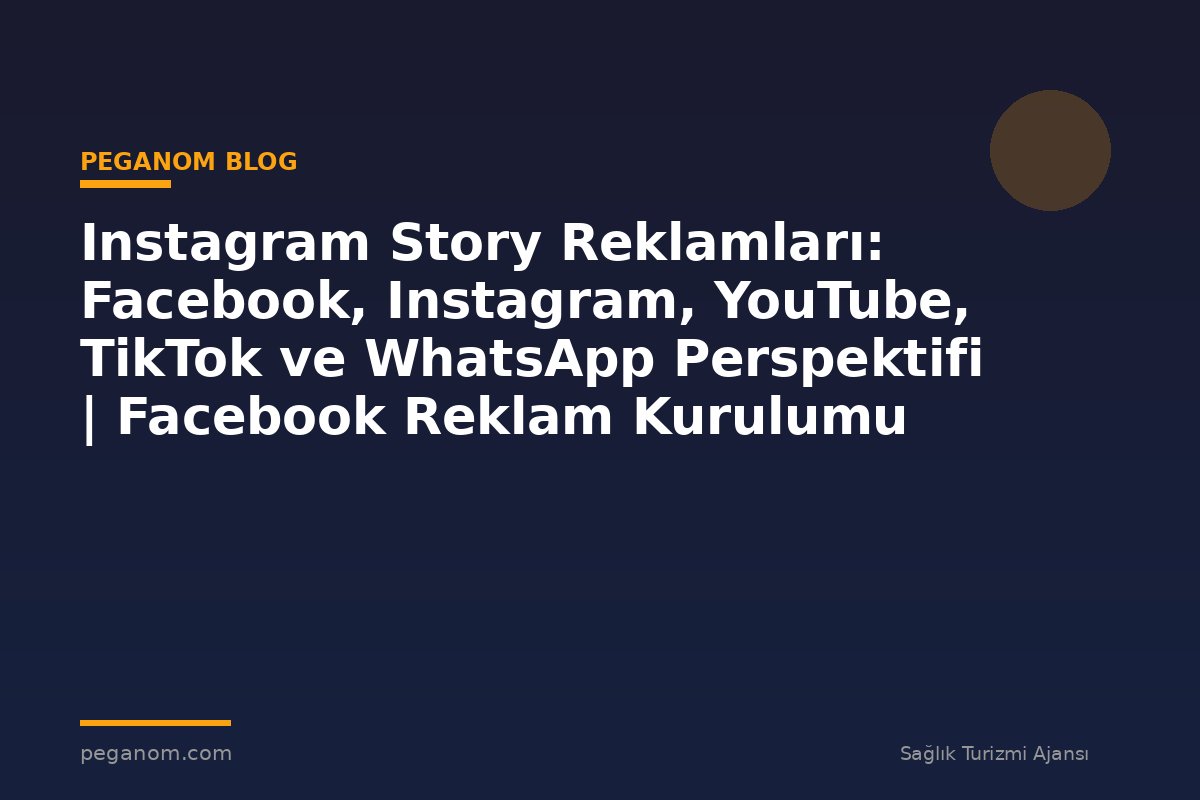Instagram Story Reklamları: Facebook, Instagram, YouTube, TikTok ve WhatsApp Perspektifi | Facebook Reklam Kurulumu