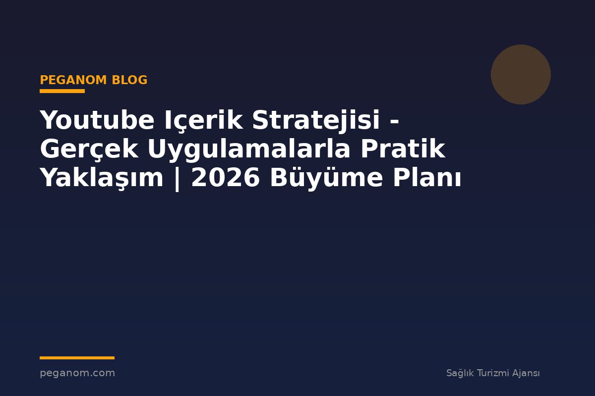 Youtube Içerik Stratejisi - Gerçek Uygulamalarla Pratik Yaklaşım | 2026 Büyüme Planı