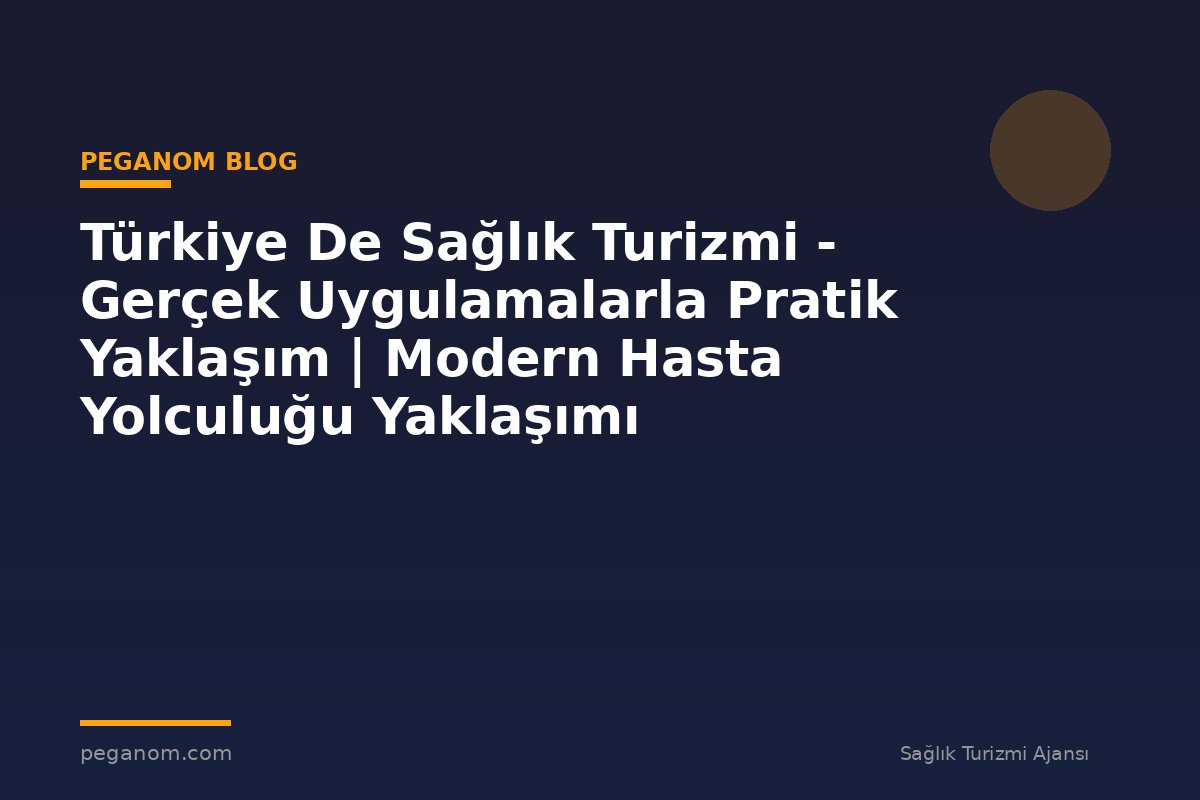 Türkiye De Sağlık Turizmi - Gerçek Uygulamalarla Pratik Yaklaşım | Modern Hasta Yolculuğu Yaklaşımı