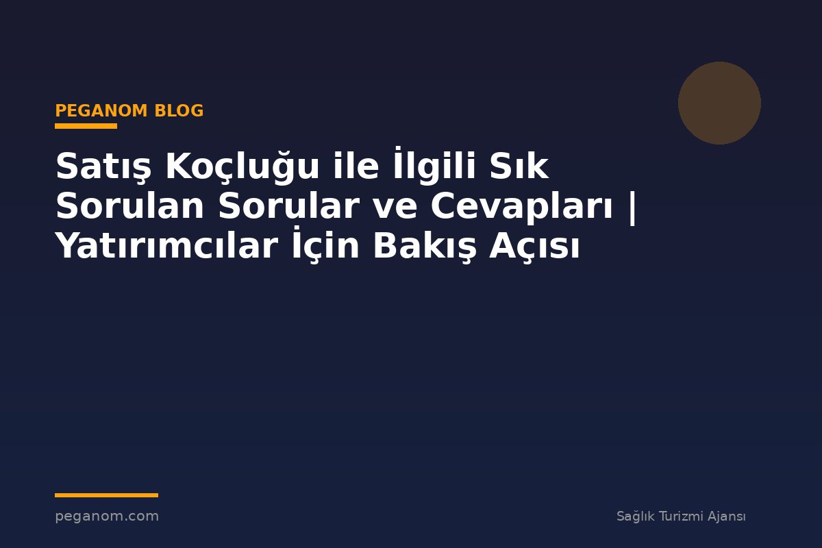 Satış Koçluğu ile İlgili Sık Sorulan Sorular ve Cevapları | Yatırımcılar İçin Bakış Açısı